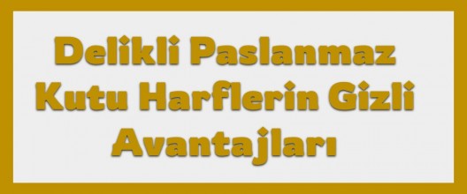 Delikli Paslanmaz Kutu Harflerin Gizli Avantajları