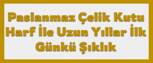 Paslanmaz Çelik Kutu Harf ile Uzun Yıllar İlk Günkü Şıklık